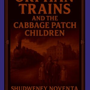 Tartaria Orphan Trains And the cabbage patch Children